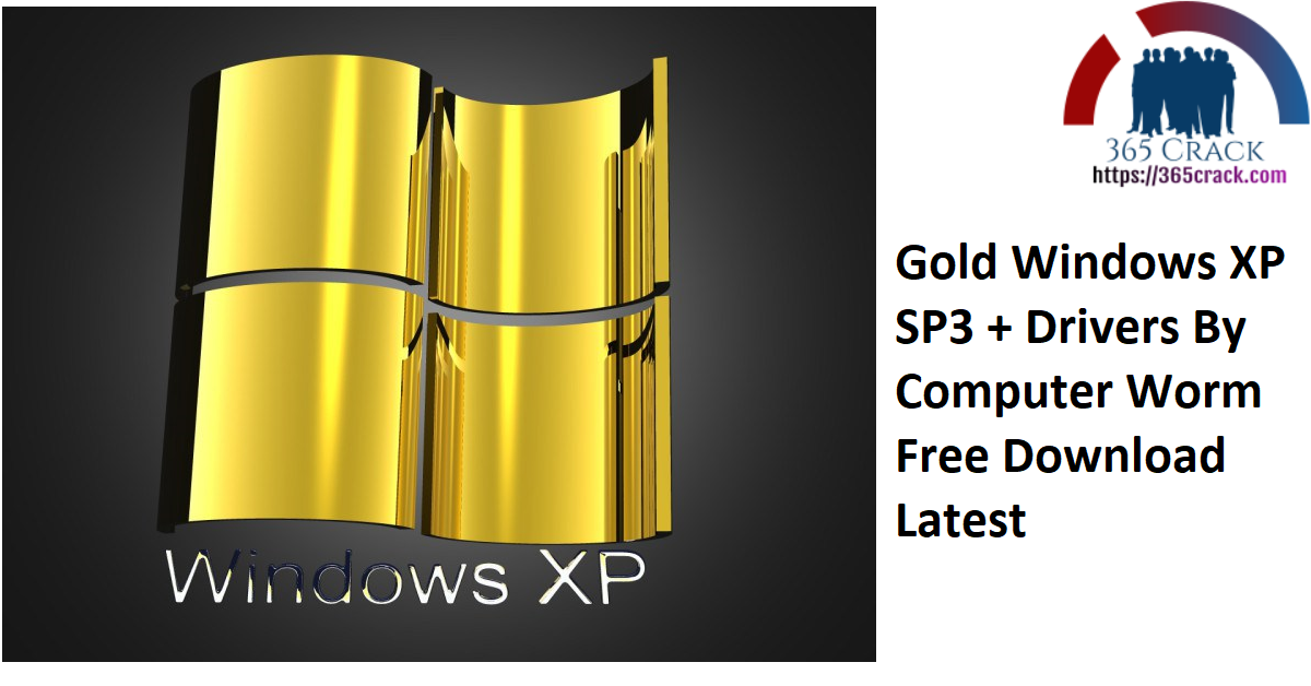 Gold Windows XP SP3 + Drivers By Computer Worm Free Download Latest