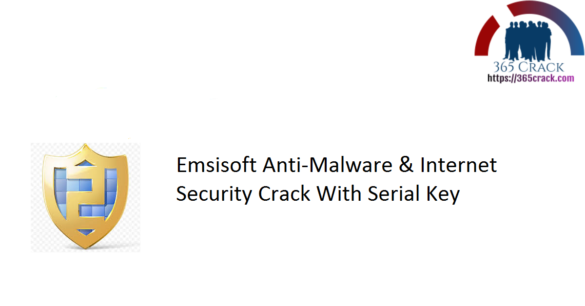 Emsisoft Anti-Malware & Internet Security Crack With Serial Key
