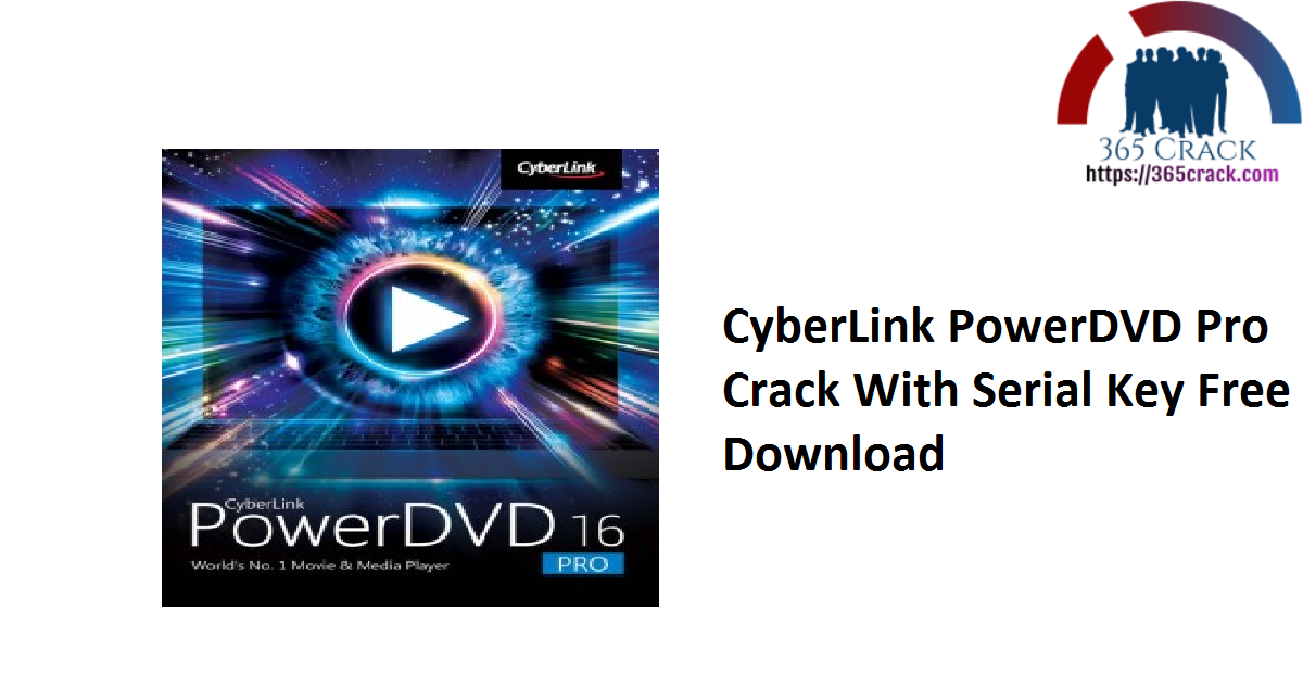 CyberLink PowerDVD Pro Crack With Serial Key Free Download