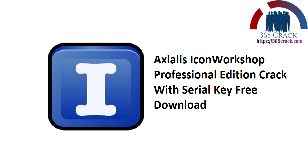 Axialis IconWorkshop Professional Edition Crack With Serial Key Free Download