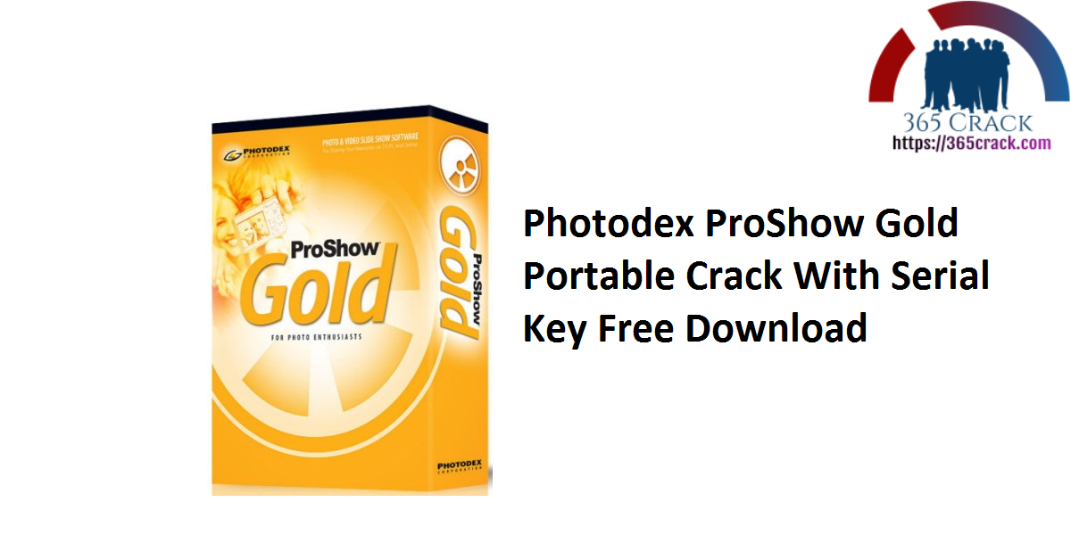 Photodex ProShow Gold Portable Crack With Serial Key Free Download
