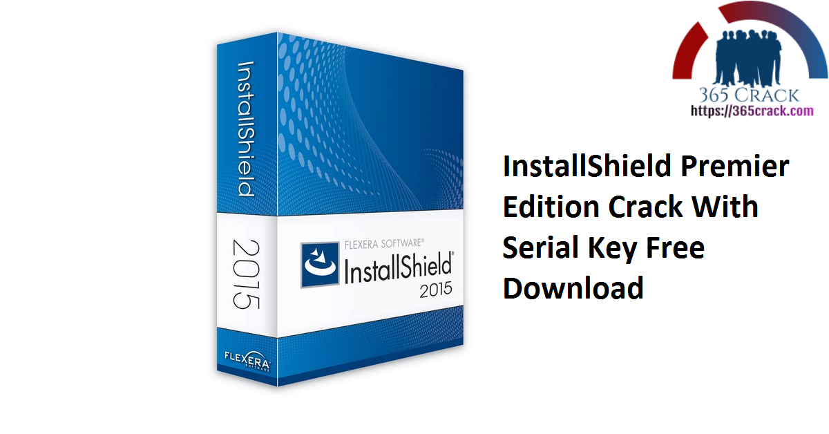 InstallShield Premier Edition Crack With Serial Key Free Download