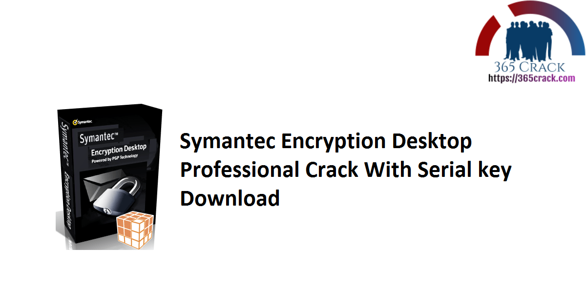 Symantec Encryption Desktop Professional Crack With Serial key Download