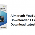 Aimersoft YouTube Downloader 7.4.6 + Crack Is Here[2023]