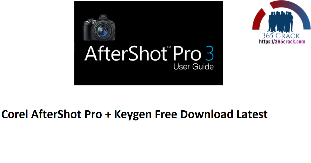 Corel AfterShot Pro + Keygen Free Download Latest