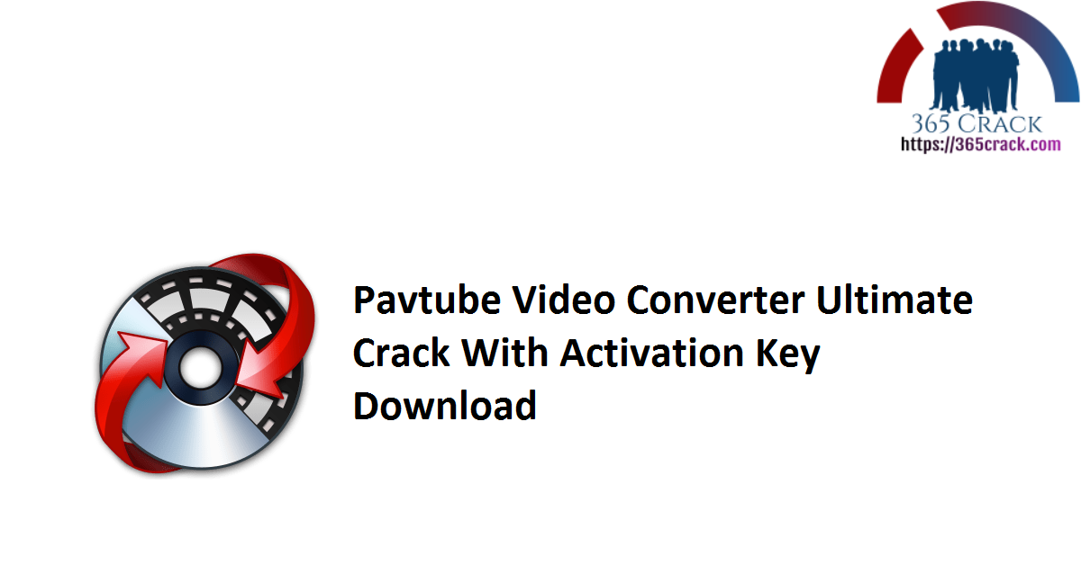 Pavtube Video Converter Ultimate Crack With Activation Key Download