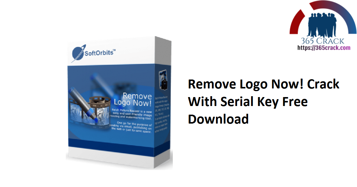 Remove Logo Now! Crack With Serial Key Free Download