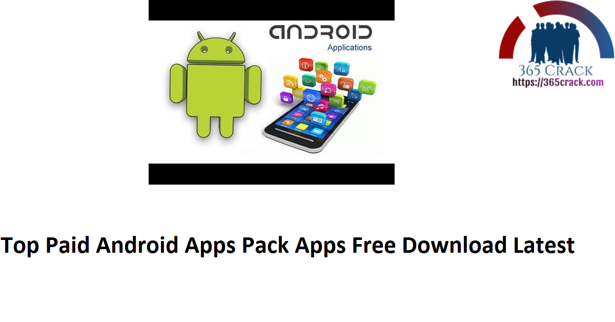 Top Paid Android Apps Pack Apps Free Download Latest
