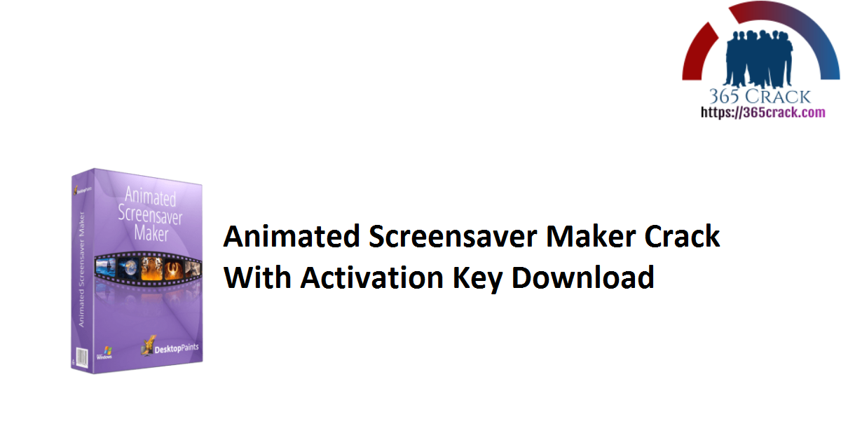 Animated Screensaver Maker Crack With Activation Key Download