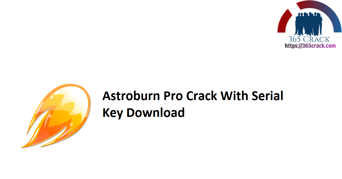 Astroburn Pro Crack With Serial Key Download