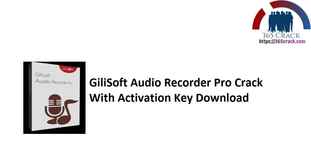 GiliSoft Audio Recorder Pro Crack With Activation Key Download