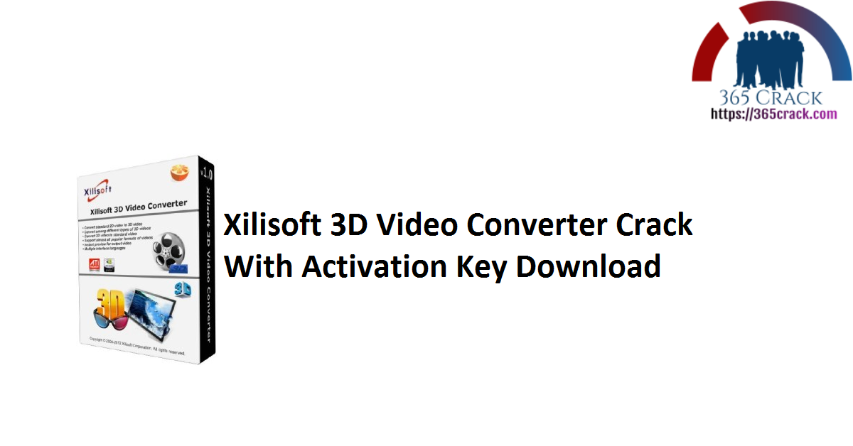 Xilisoft 3D Video Converter Crack With Activation Key Download