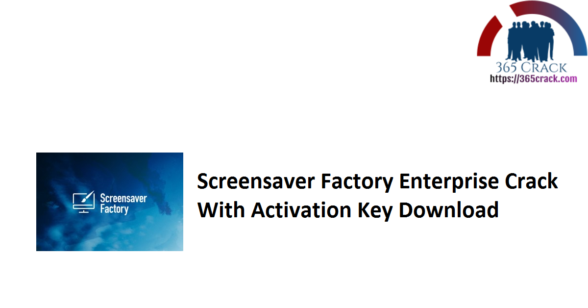 Screensaver Factory Enterprise Crack With Activation Key Download