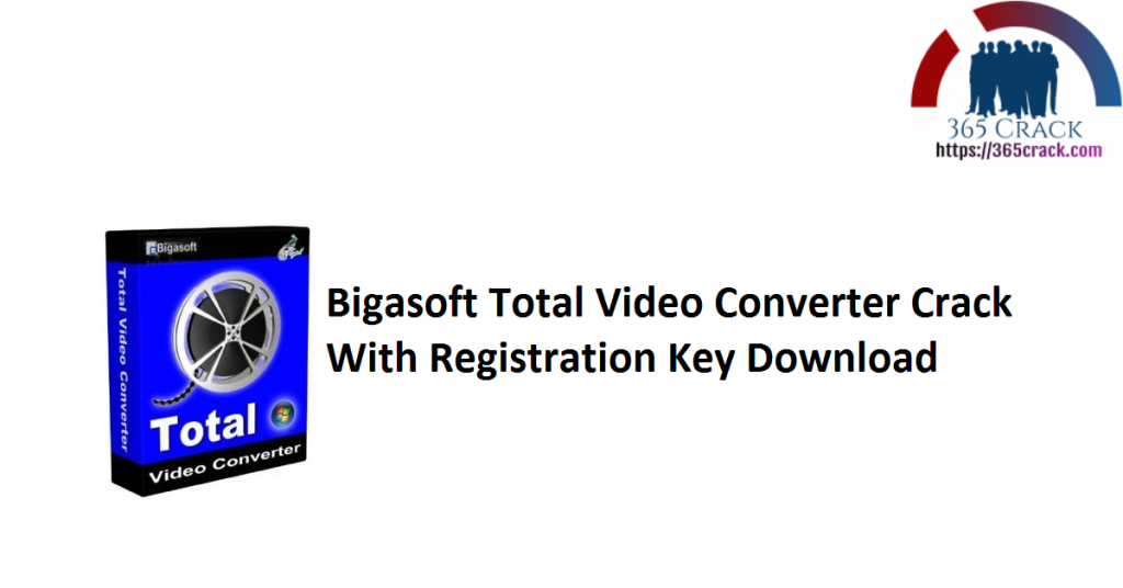 download bigasoft total video converter full crack