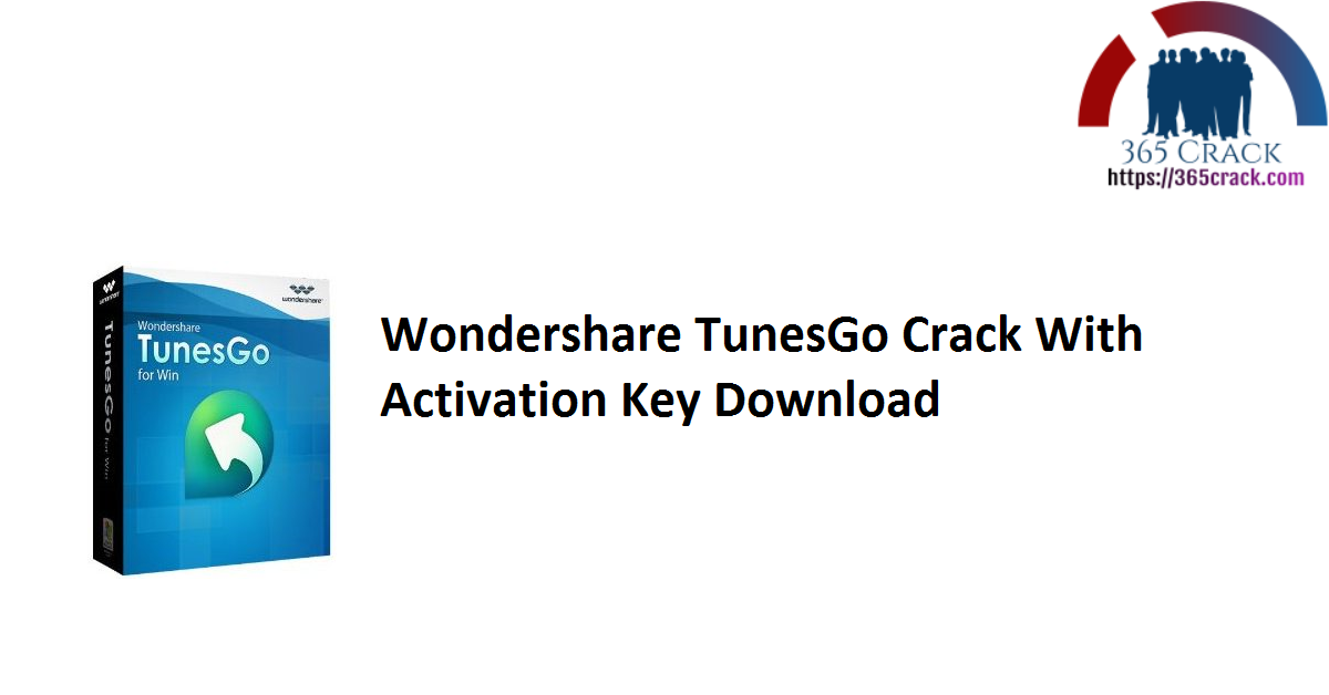 Wondershare TunesGo Crack With Activation Key Download