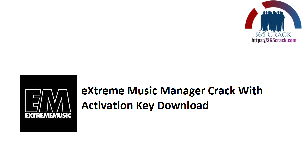 eXtreme Music Manager Crack With Activation Key Download