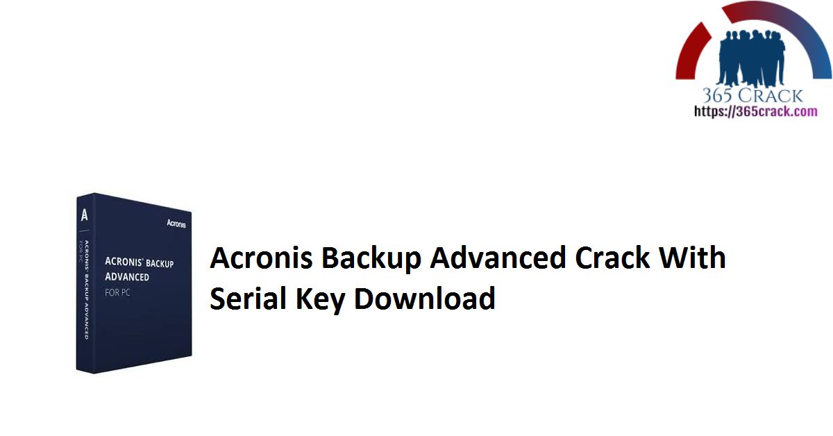 Acronis Backup Advanced Crack With Serial Key Download