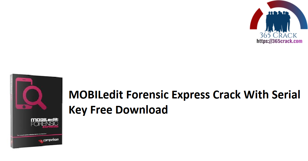 MOBILedit Forensic Express Crack With Serial Key Free Download