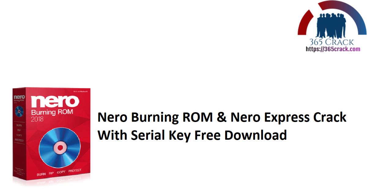 Nero Burning ROM & Nero Express Crack With Serial Key Free Download