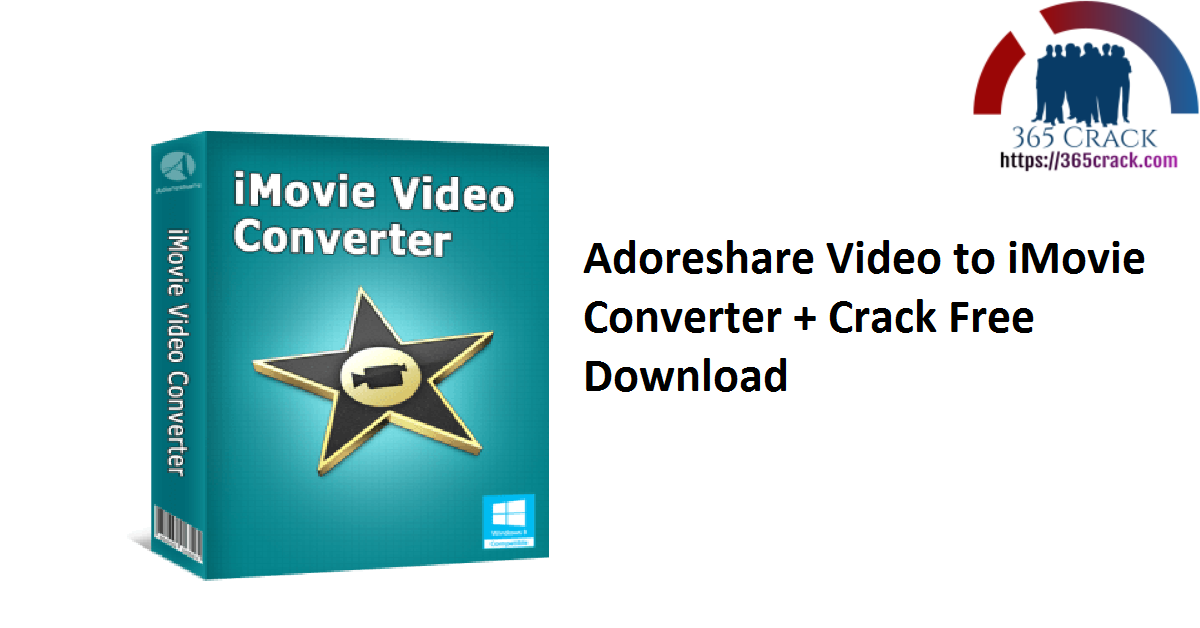 Adoreshare Video to iMovie Converter + Crack Free Download