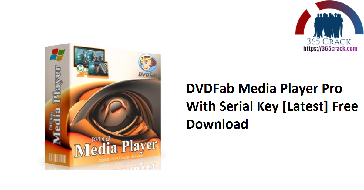 DVDFab Media Player Pro With Serial Key [Latest] Free Download