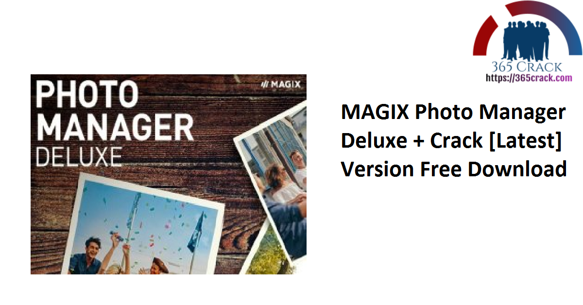 MAGIX Photo Manager Deluxe + Crack [Latest] Version Free Download