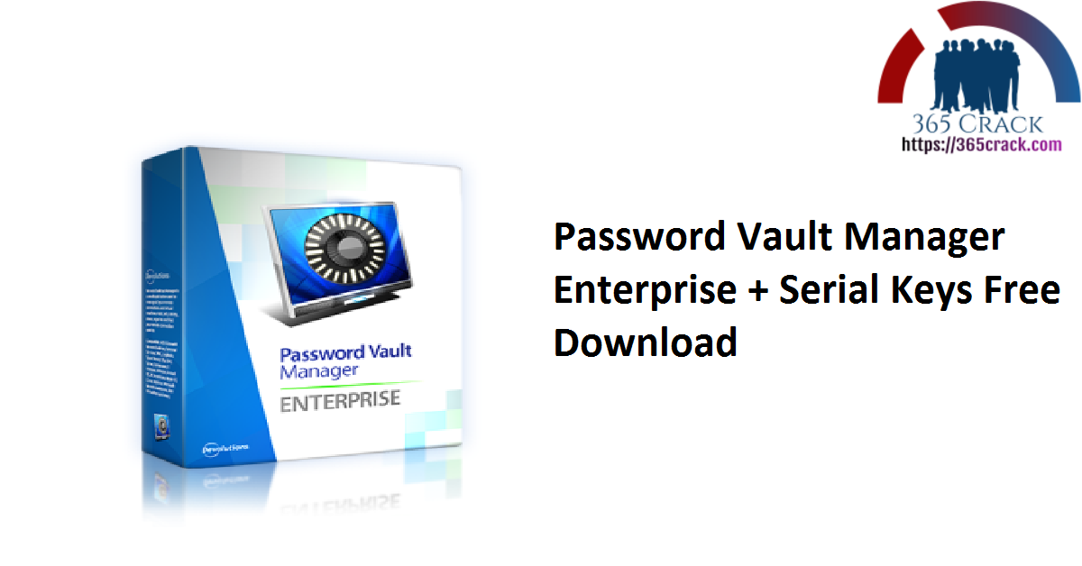 Password Vault Manager Enterprise + Serial Keys Free Download