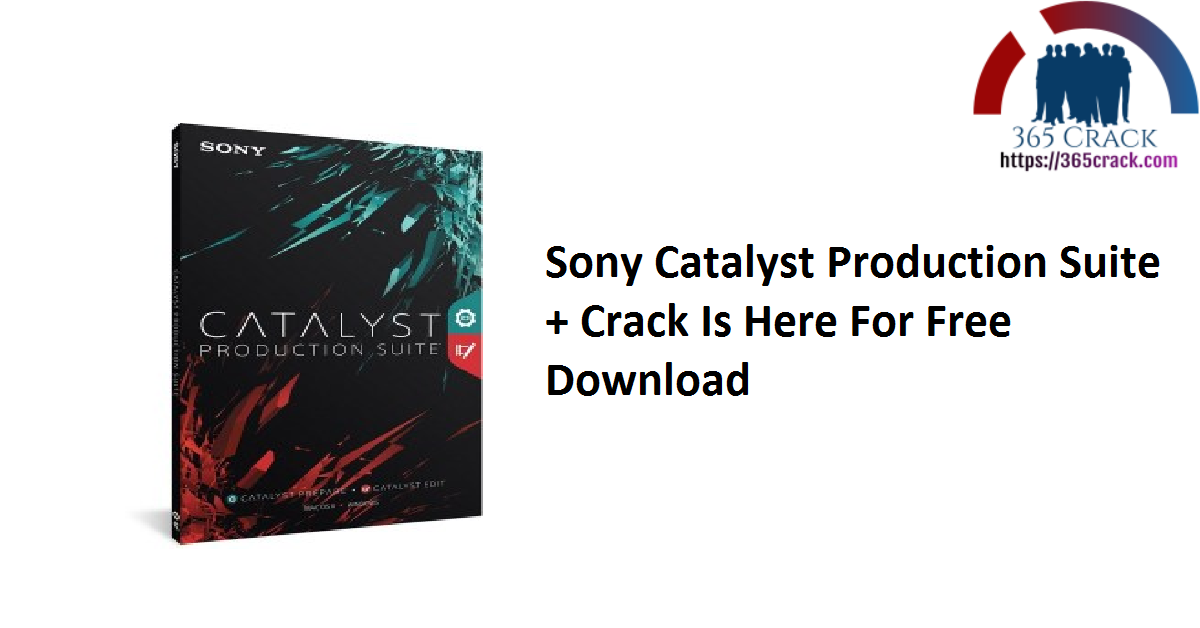 Sony Catalyst Production Suite + Crack Is Here For Free Download
