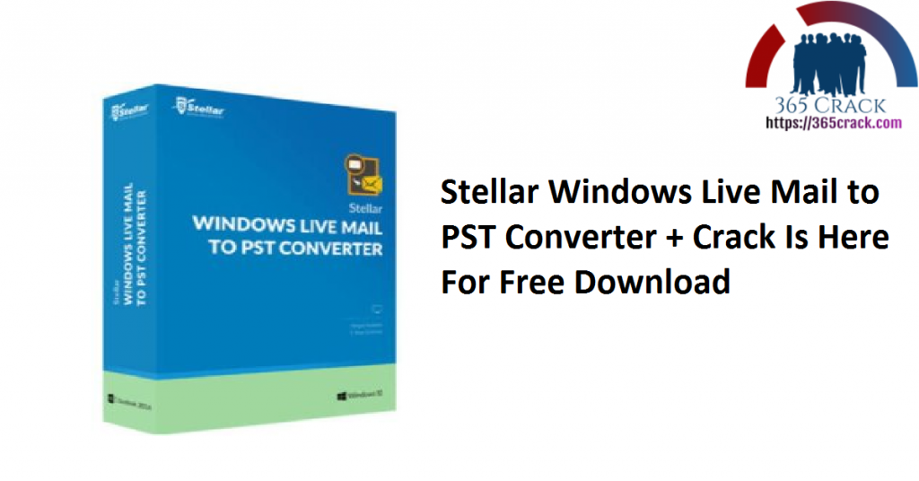 Stellar Windows Live Mail to PST Converter + Crack Is Here For Free Download