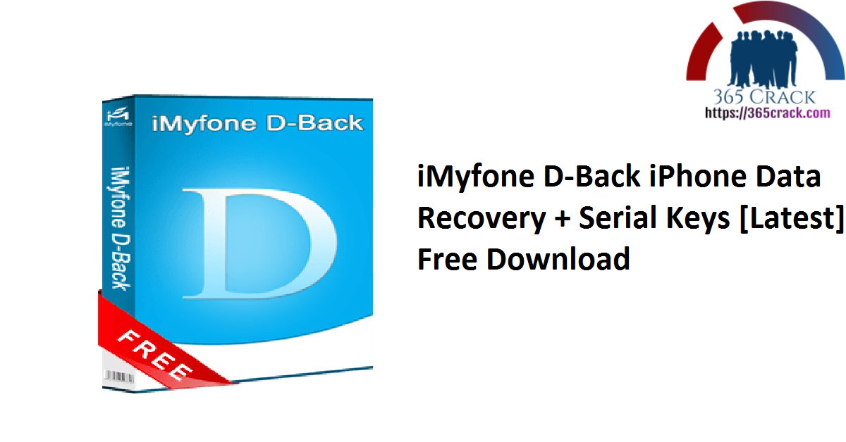iMyfone D-Back iPhone Data Recovery + Serial Keys [Latest] Free Download