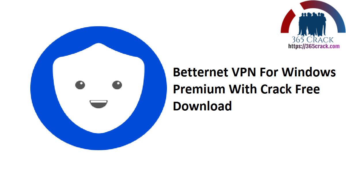 Betternet VPN For Windows Premium With Crack Free Download