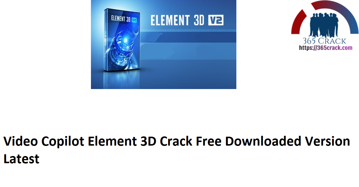 Video Copilot Element 3D Crack Free Downloaded Version Latest