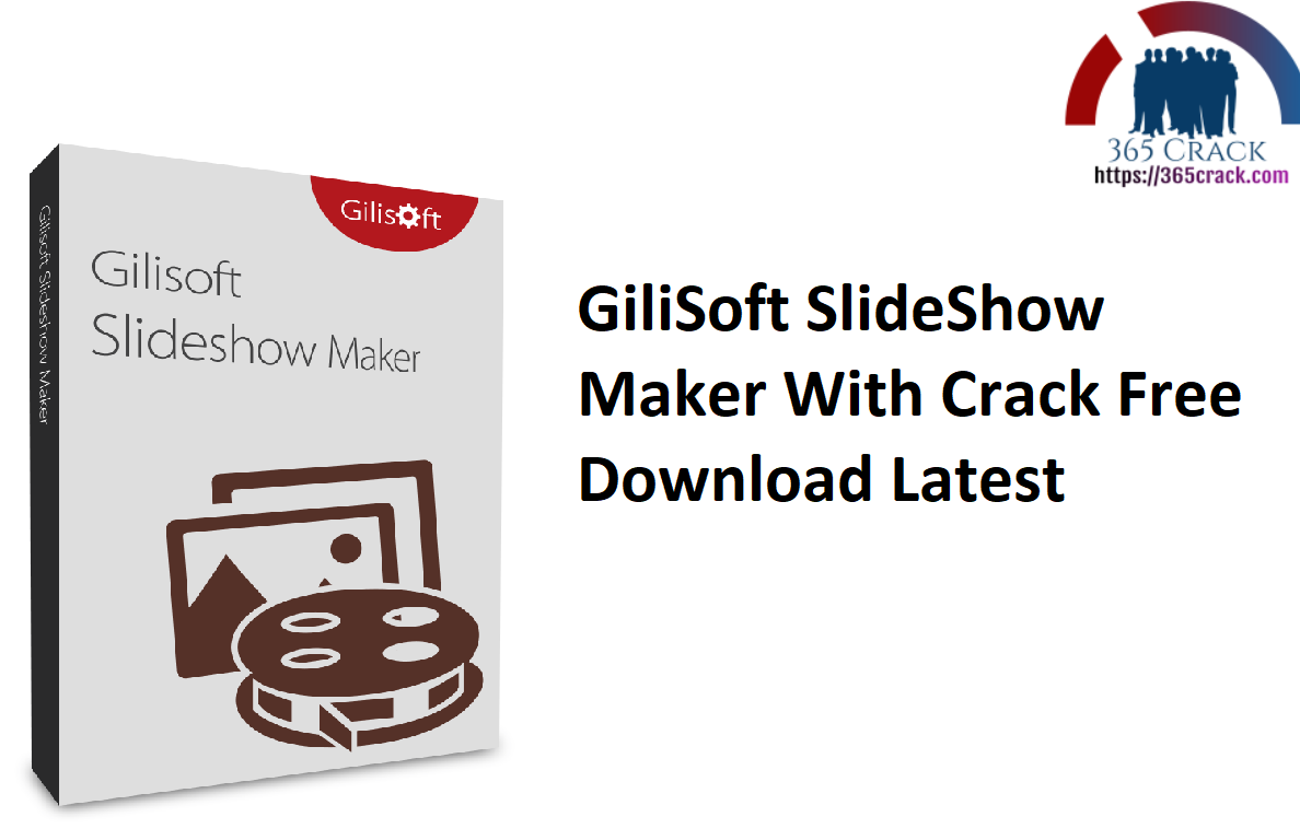 GiliSoft SlideShow Maker With Crack Free Download Latest