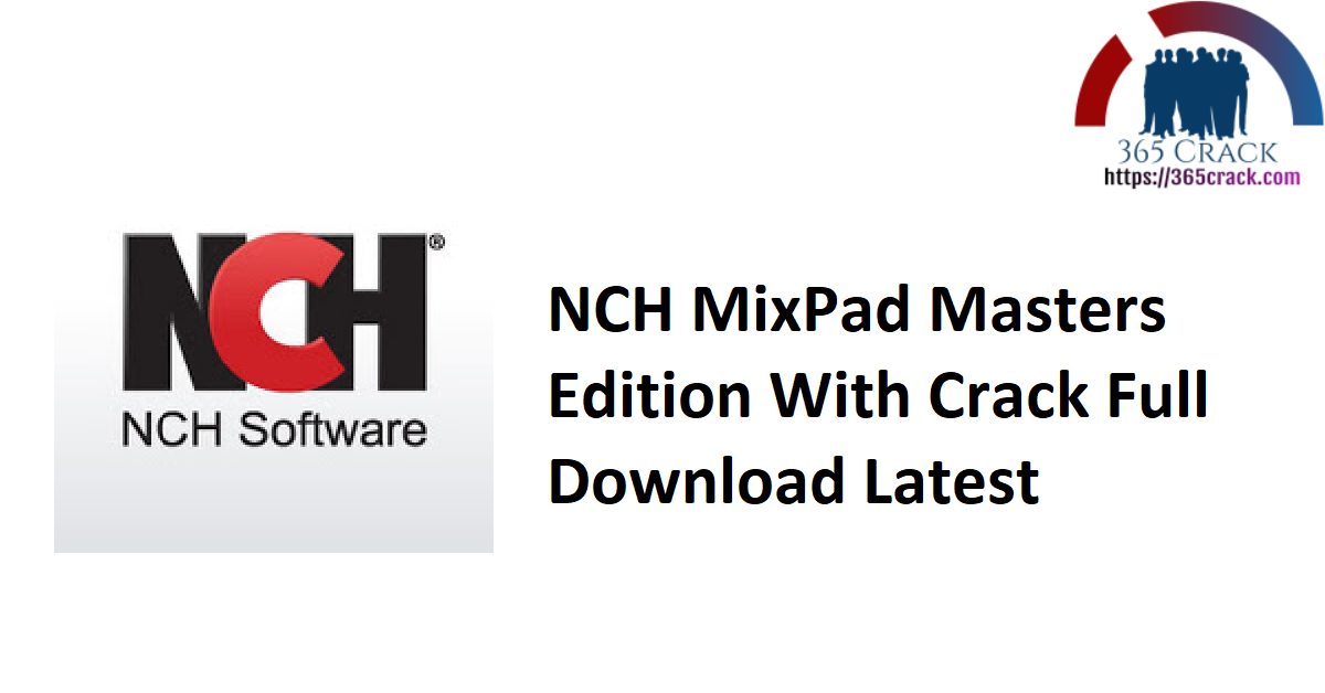 NCH MixPad Masters Edition With Crack Full Download Latest