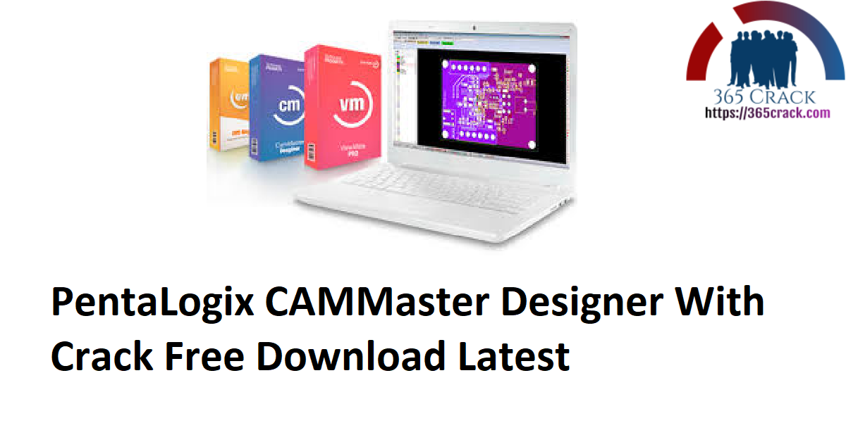 PentaLogix CAMMaster Designer With Crack Free Download Latest