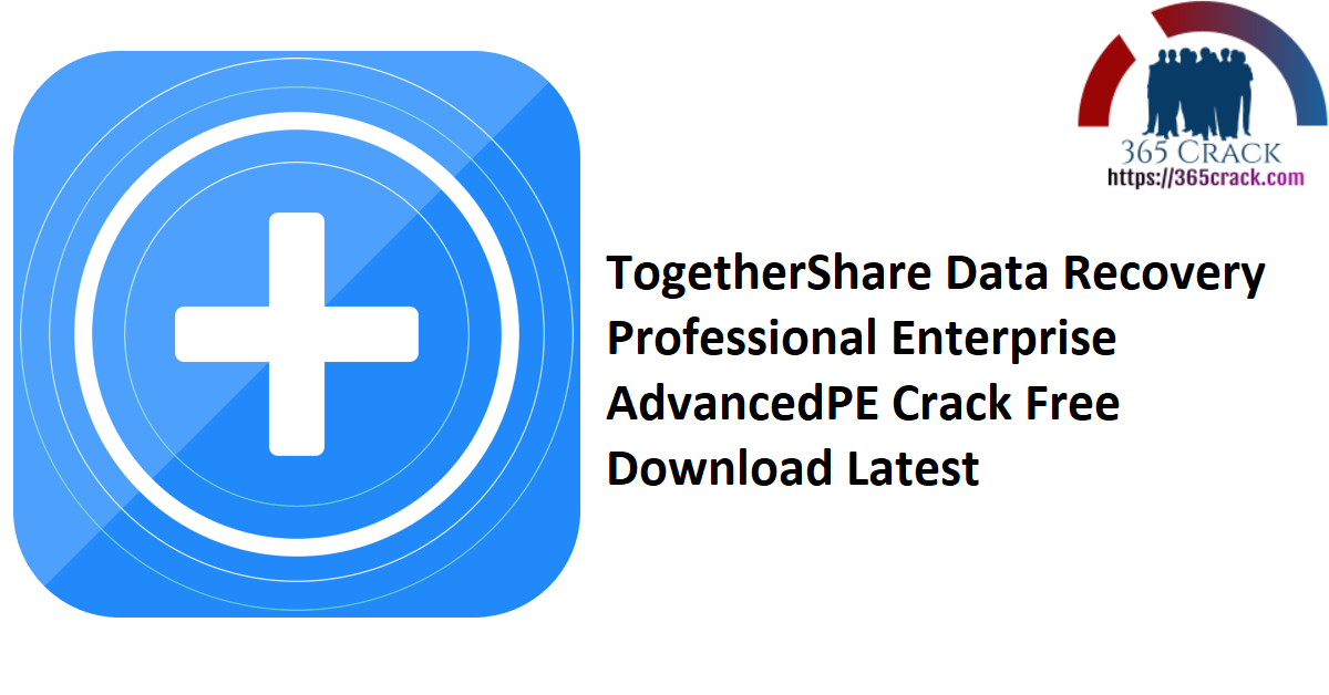 TogetherShare Data Recovery Professional Enterprise AdvancedPE Crack Free Download Latest