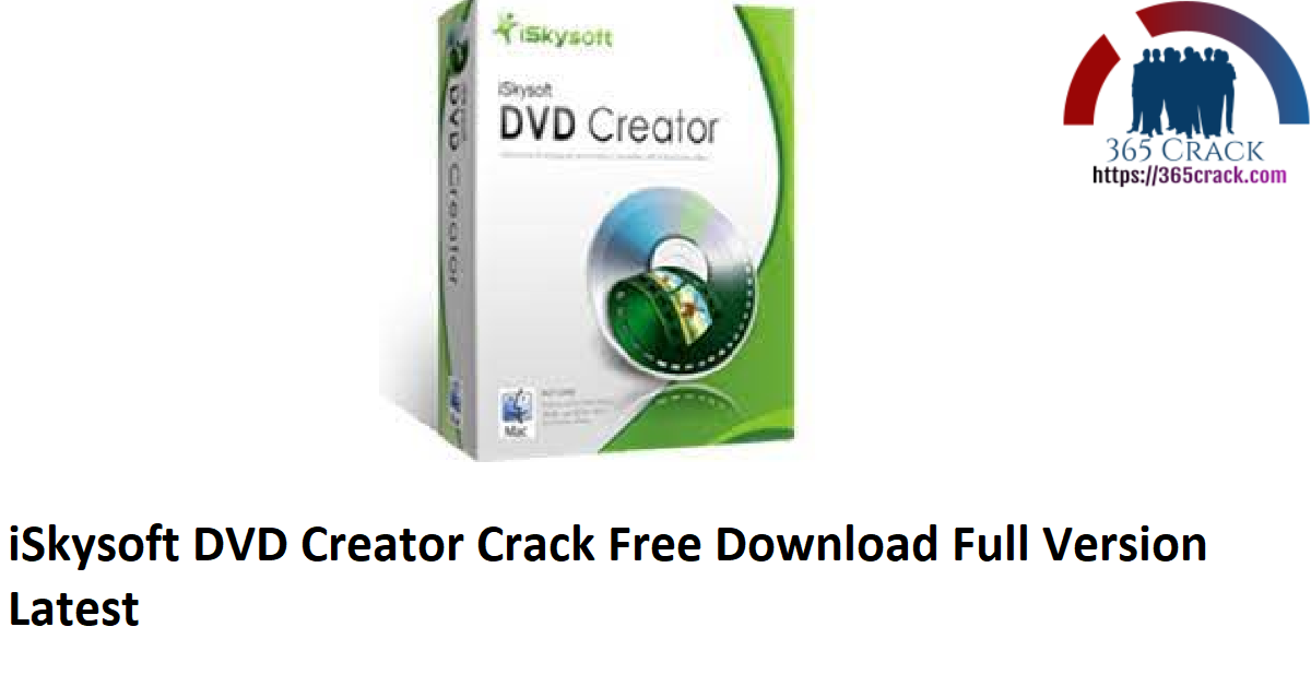 iSkysoft DVD Creator Crack Free Download Full Version Latest