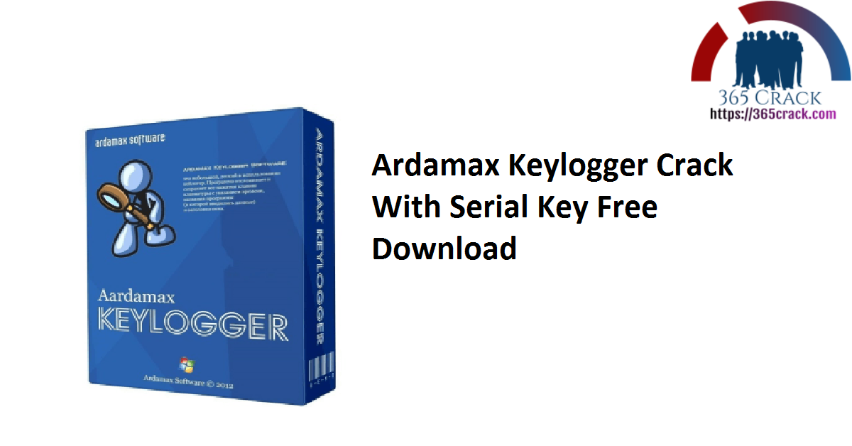 Ardamax Keylogger Crack With Serial Key Free Download