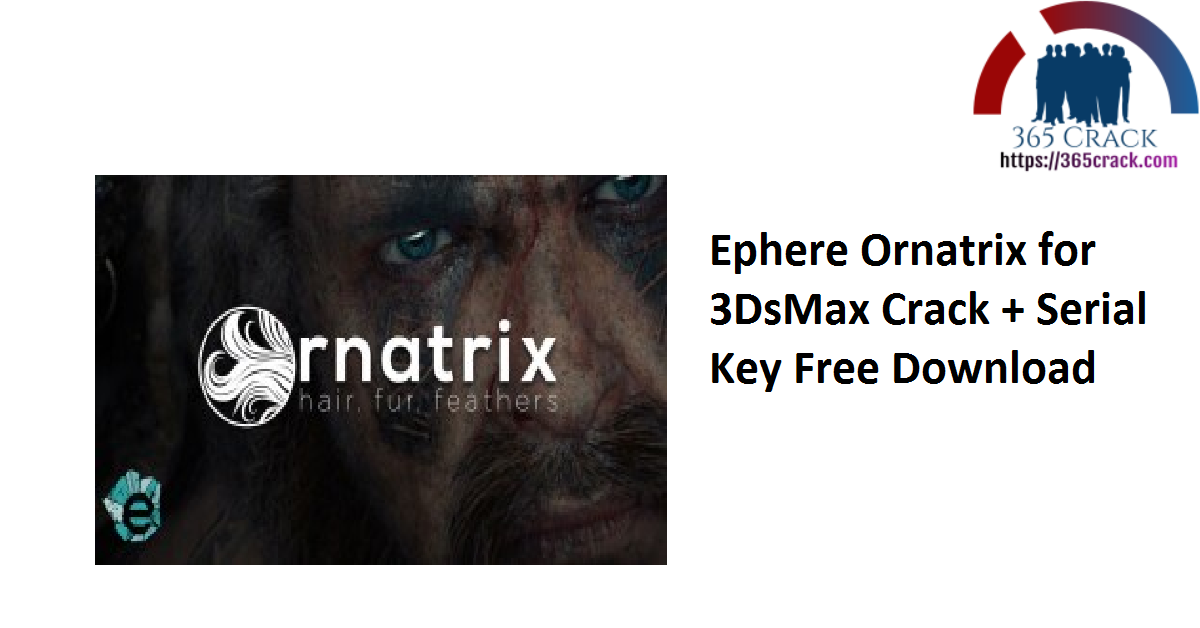 Ephere Ornatrix for 3DsMax Crack + Serial Key Free Download