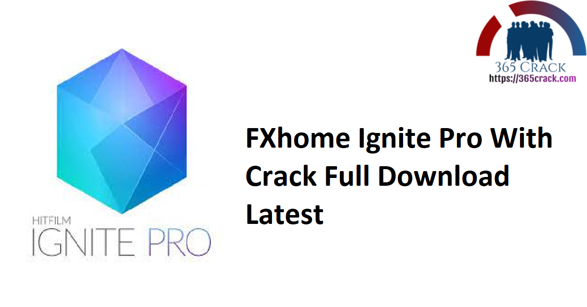 FXhome Ignite Pro With Crack Full Download Latest
