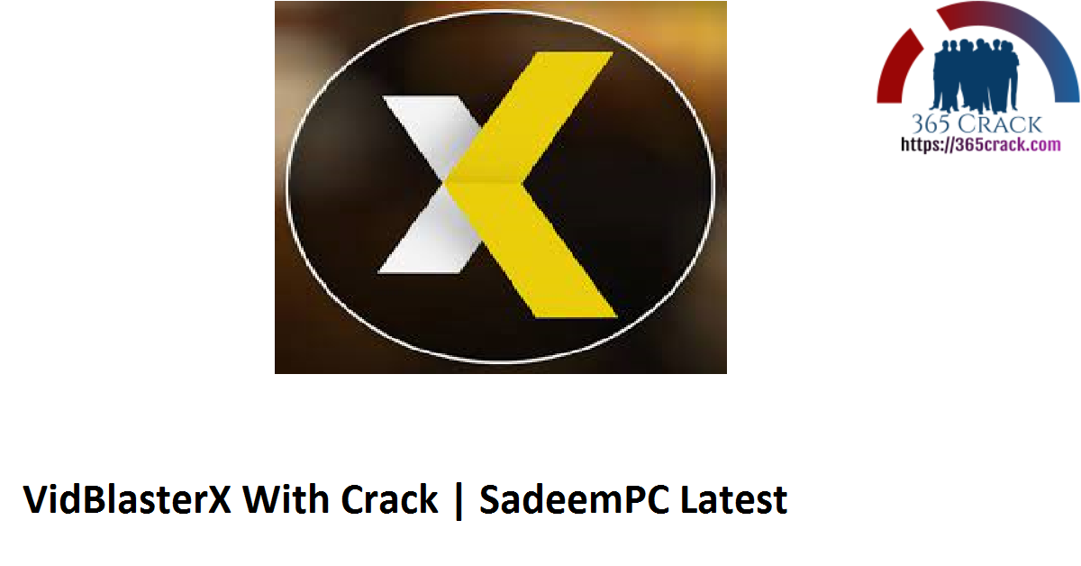 VidBlasterX With Crack | SadeemPC Latest