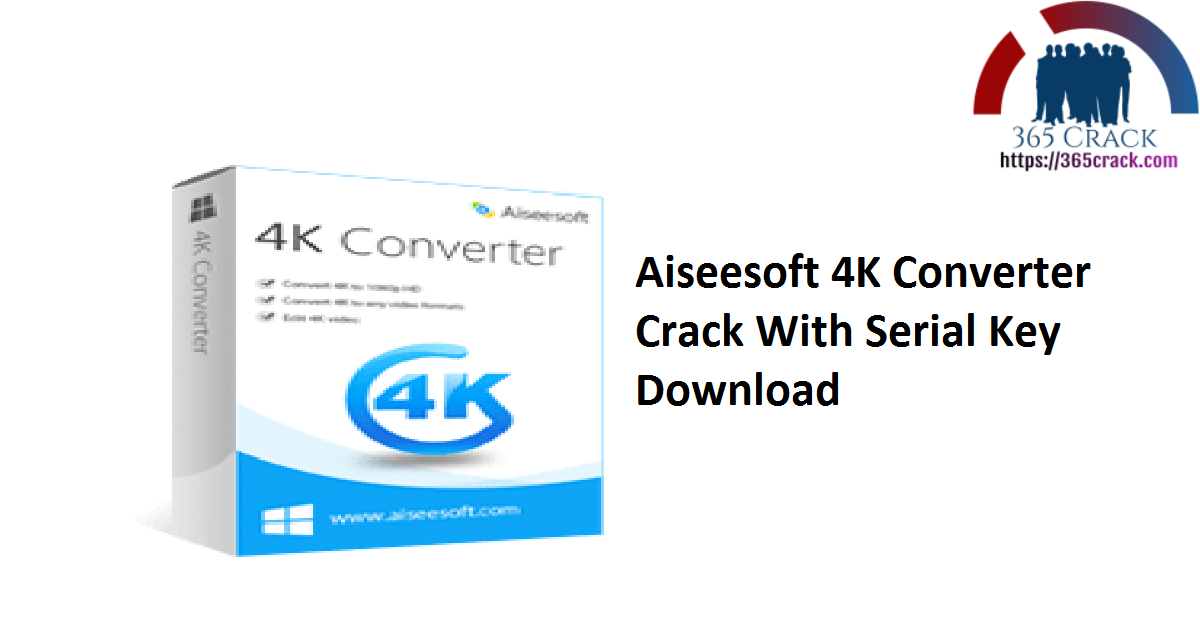 Aiseesoft 4K Converter Crack With Serial Key Download