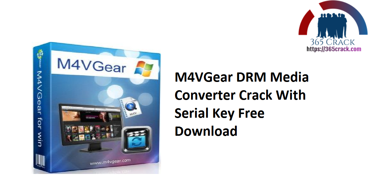 M4VGear DRM Media Converter Crack With Serial Key Free Download