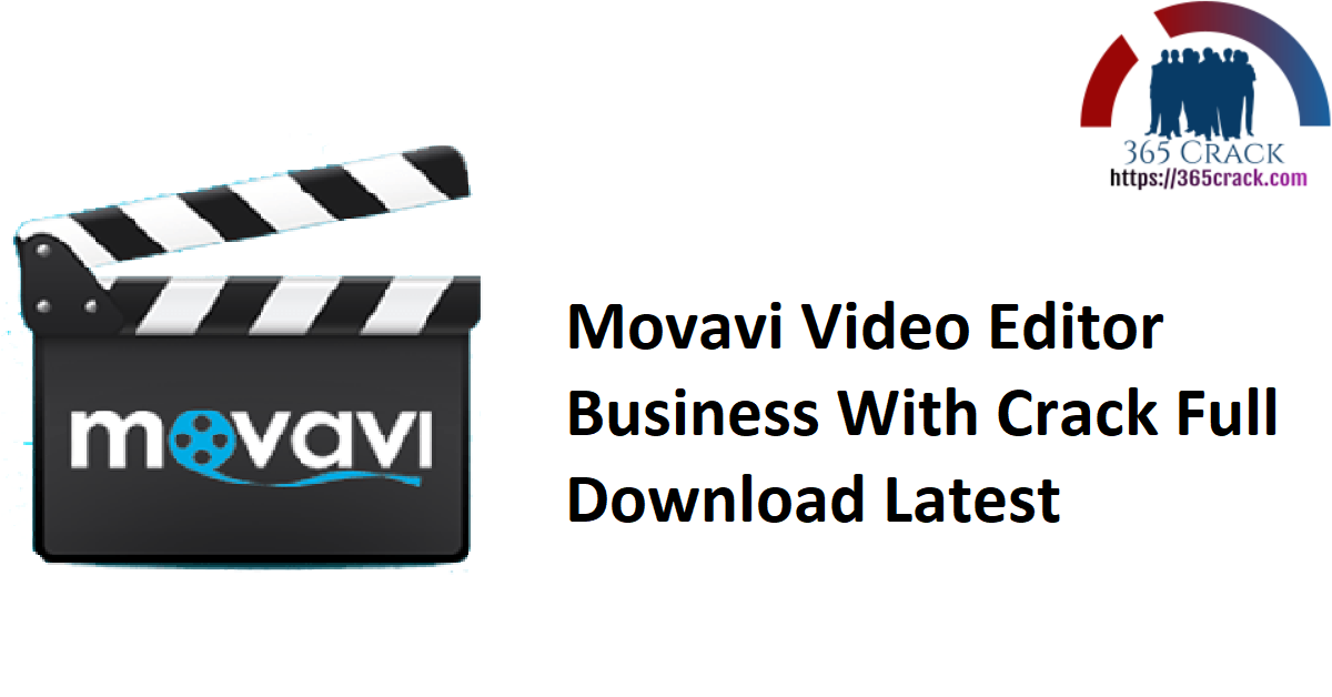 Movavi Video Editor Business With Crack Full Download Latest