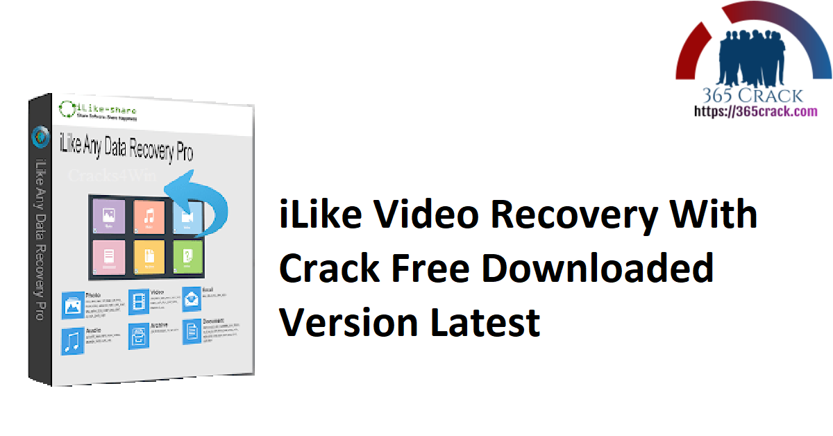 iLike Video Recovery With Crack Free Downloaded Version Latest