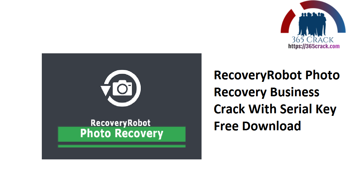 RecoveryRobot Photo Recovery Business Crack With Serial Key Free Download