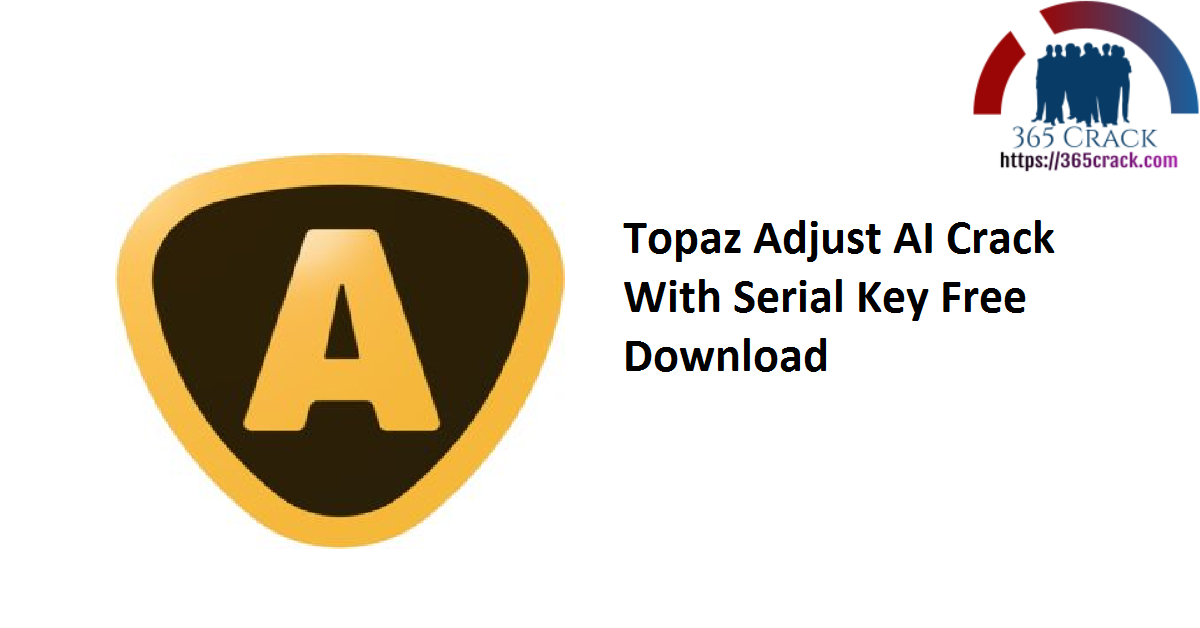 Topaz Adjust AI Crack With Serial Key Free Download
