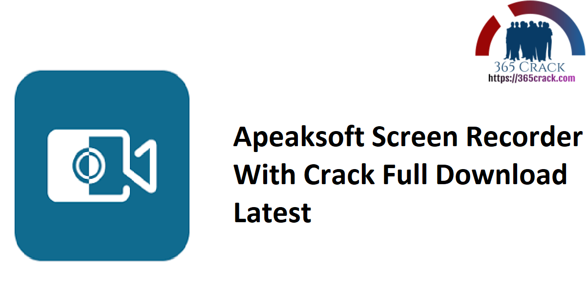Apeaksoft Screen Recorder With Crack Full Download Latest