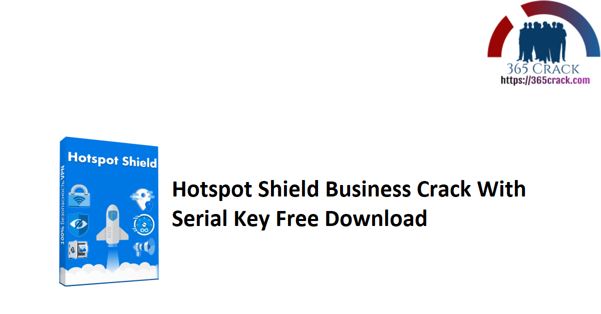 Hotspot Shield Business Crack With Serial Key Free Download