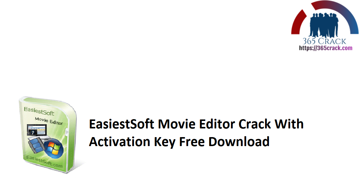 EasiestSoft Movie Editor Crack With Activation Key Free Download